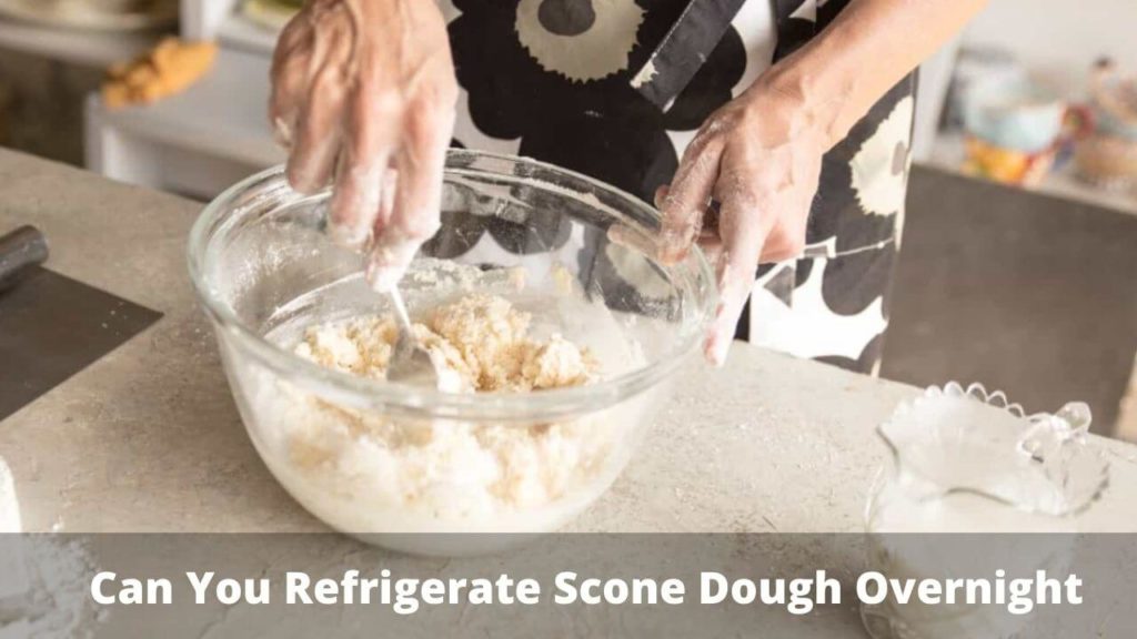 Can You Refrigerate Scone Dough Overnight